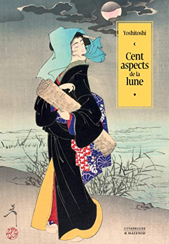 Cent aspects de la lune: Yoshitoshi (CITAD.HORS COLL)