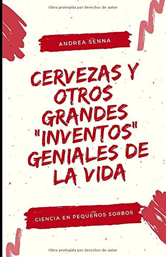 Cervezas y otros grandes "inventos" geniales de la Vida: Como la fermentación ha cambiado la Vida (Ciencia a pequeños sorbos)