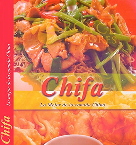 Chifa / China: lo mejor de la cocina China/ The Best of Chinese Food