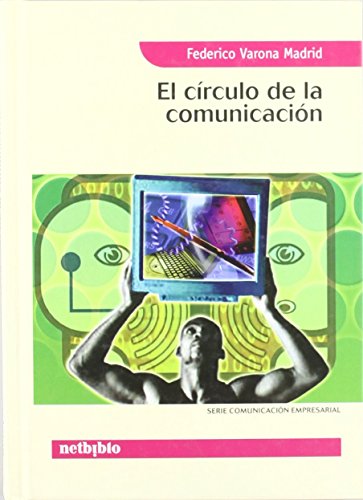 Circulo De La Comunicacion (Comunicación Empresarial) de Federico Varona Madrid (1 sep 2005) Tapa dura