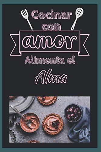 COCINAR CON AMOR ALIMENTA EL ALMA...You´re doing great!: Cuaderno/libro recetario para completar con tus mejores recetas y secretos! con 90 paginas muy completas. 6x9in