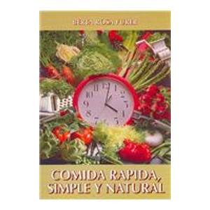 COMIDA RAPIDA, SIMPLE Y NATURAL/ Quick And Easy Natural Cooking (Alimentacion Natural)