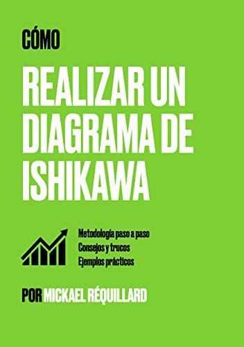 ¿ Cómo realizar un diagrama de Ishikawa ?: Metodología paso a paso, consejos y trucos, ejemplos prácticos