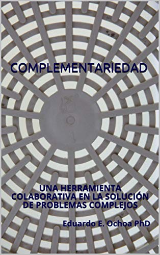 COMPLEMENTARIEDAD: UNA HERRAMIENTA COLABORATIVA EN LA SOLUCIÓN DE PROBLEMAS COMPLEJOS