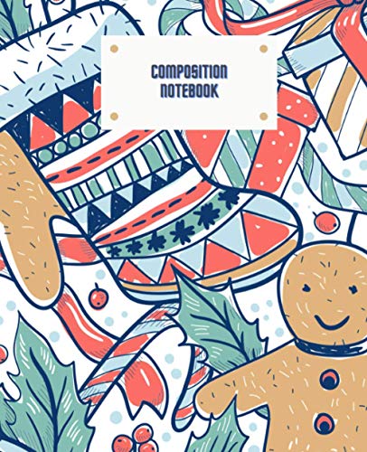 Composition Notebook: Wide Ruled Lined Paper - Back to School - Great For Kids - Christmas Decorations - Gingerbread Cookies - Gifts