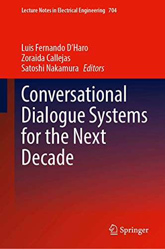 Conversational Dialogue Systems for the Next Decade: 704 (Lecture Notes in Electrical Engineering)