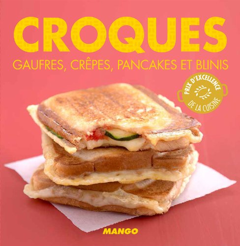 Croques, gaufres, crêpes, pancakes et blinis (La cerise sur le gâteau) (French Edition)
