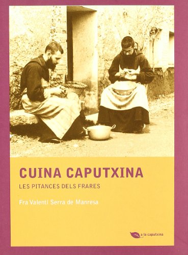 Cuina caputxina: Les pitances dels frares (A la caputxina)