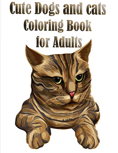 Cute Dogs and cats Coloring Book for Adults: The best friend animal for puppy and kitten adult lover,100 pages