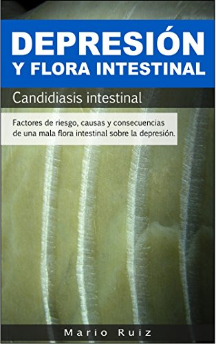 DEPRESIÓN Y FLORA INTESTINAL: DEPRESIÓN Y UNA MALA FLORA INTESTINAL - CANDIDIASIS INTESTINAL