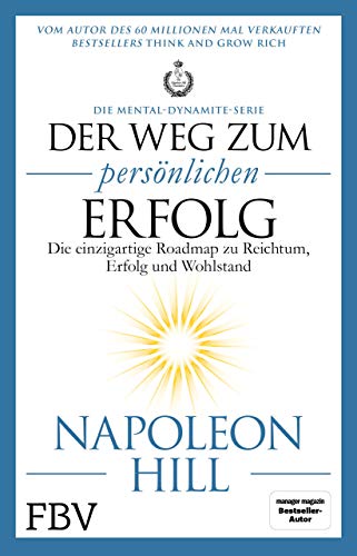 Der Weg zum persönlichen Erfolg – Die Mental-Dynamite-Serie: Die einzigartige Roadmap zu Reichtum, Erfolg und Wohlstand