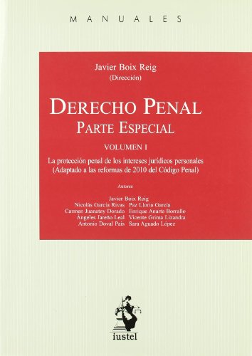 Derecho Penal. Parte Especial, Volumen I. La Protección Penal de los Intereses Jurídicos Personales. (Adaptado a las Reformas De 2010 del Código Penal) (Manuales (iustel))