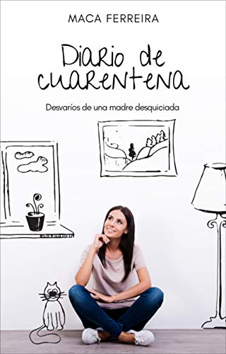 DIARIO DE CUARENTENA: Desvaríos de una madre desquiciada (comedia)