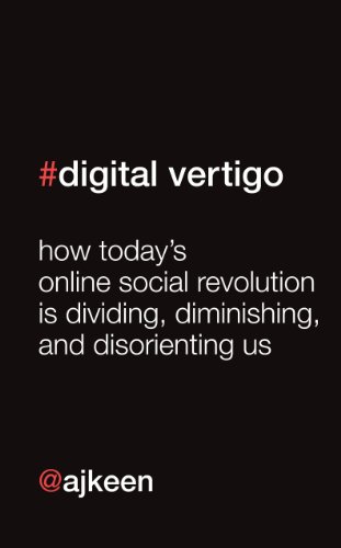 Digital Vertigo (FREE Extended Extract): How today's online social revolution is dividing, diminishing and disorienting us (English Edition)