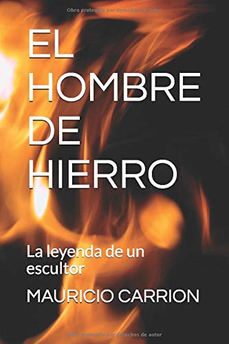 EL HOMBRE DE HIERRO: La leyenda de un escultor