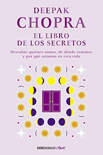 El libro de los secretos: Descubre quiénes somos, de dónde venimos y por qué estamos en esta vida (Clave)