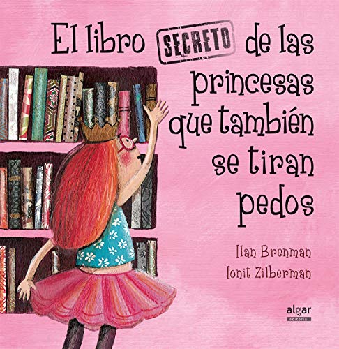 El libro secreto de las princesas que también se tiran pedos: 40 (Álbumes ilustrados)