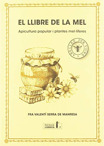 El llibre de la mel: Apiculturfa popular i plantes mel·líferes (Col·lecció l'Ermità)
