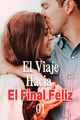 El Viaje Hacia El Final Feliz 1: Cierra tus ojos cuando te beso (La Noche Apasionada)