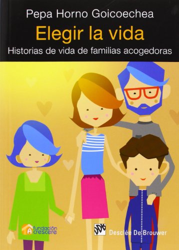 Elegir La Vida. Historias De Vida De Familias Acogedoras (AMAE)