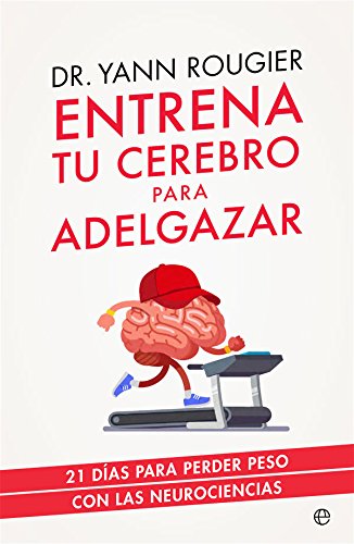 Entrena tu cerebro para adelgazar (Psicología y salud)