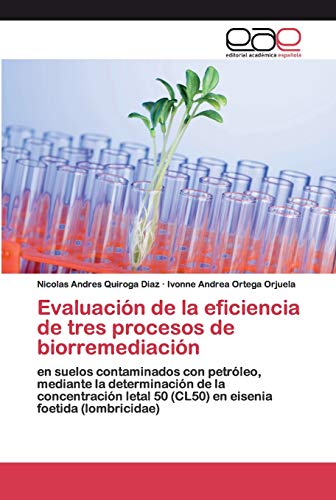 Evaluación de la eficiencia de tres procesos de biorremediación: en suelos contaminados con petróleo, mediante la determinación de la concentración letal 50 (CL50) en eisenia foetida (lombricidae)