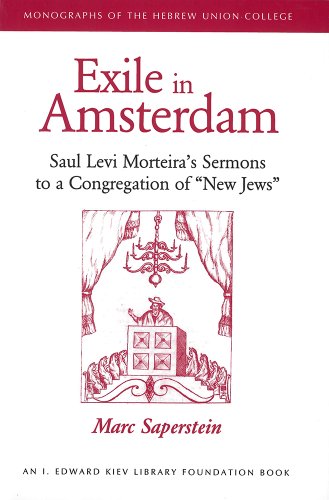 Exile in Amsterdam: Saul Levi Morteira's Sermons to a Congregation of New Jews (Monographs of the Hebrew Union College)