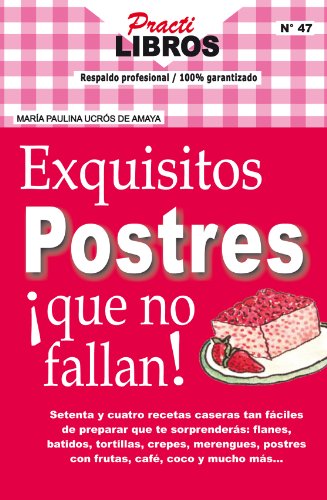 Exquisitos postres ¡que no fallan! (Practilibros nº 47)