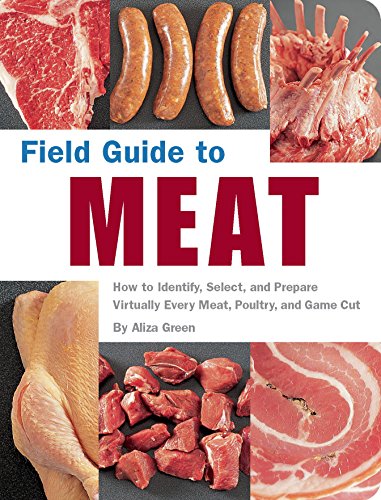 Field Guide to Meat: How to Identify, Select, and Prepare Virtually Every Meat, Poultry, and Game Cut (English Edition)