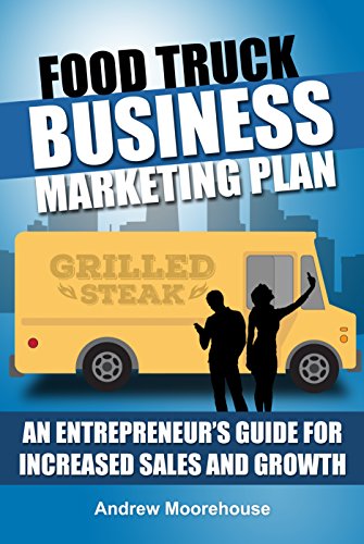 Food Truck Business Marketing Plan – An Entrepreneur’s Guide for Increased Sales and Growth (Food Truck Startup Book 7) (English Edition)