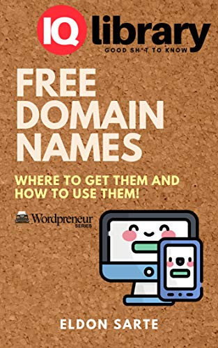 Free Domain Names: Where to Get Them and How to Use Them (Wordpreneur Series) (English Edition)