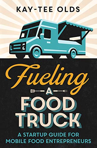 Fueling a Food Truck: A Startup Guide for Mobile Food Entrepreneurs