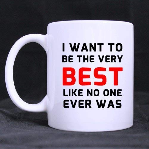 Funny Coffee Mug Gift Cool Motivational Design I Want To Be The Very Best Like No One Ever Was (Twin Side) Custom Home Office