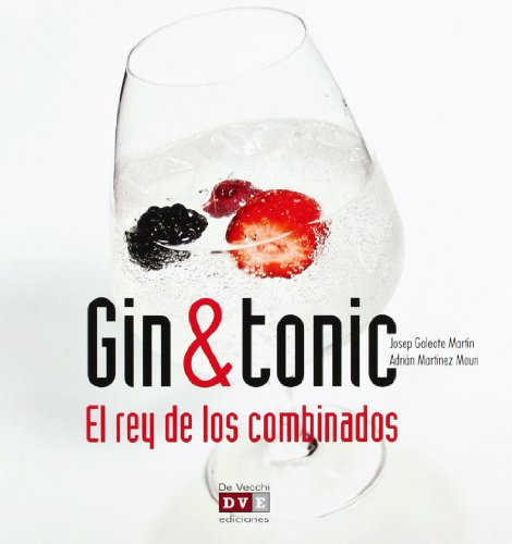 Gin & Tonic: El Rey De Los Combinados (Enologia Y Licores)