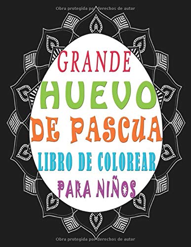 Grande Huevo De Pascua Libro De Colorear Para Niños: Libro Para Colorear De Pascua Para Niños Sobre Papel Negro, Niños En Edad Preescolar, Jardín De ... Polluelos, Conejitos, Flores De Primavera