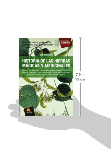 Historia de las Hierbas Mágicas y Medicinales: Plantas alucinógenas, hongos psicoactivos,lianas visionarias, hierbas fúnebres?todos los secretos sobre ... mundo vegetal (Investigación Abierta)