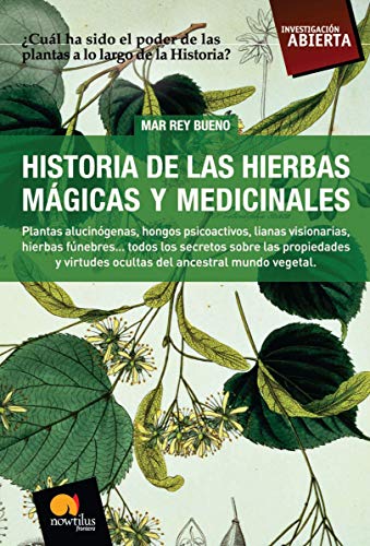 Historia de las Hierbas Mágicas y Medicinales: Plantas alucinógenas, hongos psicoactivos,lianas visionarias, hierbas fúnebres?todos los secretos sobre ... mundo vegetal (Investigación Abierta)