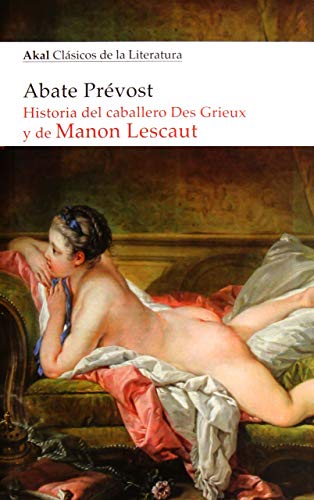 Historia del caballero Des Grieux y de Manon Lescaut: 19 (Akal Clásicos de la Literatura)