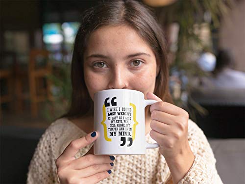 I Wish I Could Lose Weight As Easy As I Could Lose My Keys. Funny Statements Coffee & Tea Mug For Mom, Dad, Meat Eater, Food Lover, Chef, Professional Cook, Men And Women (15oz)