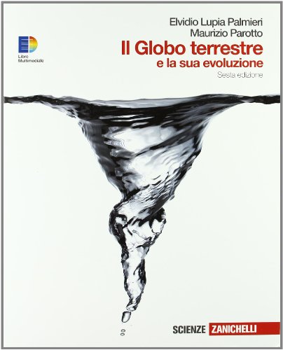 Il globo terrestre e la sua evoluzione. Per i Licei e gli Ist. magistrali. Con espansione online