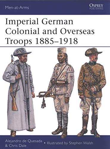 Imperial German Colonial and Overseas Troops 1885–1918: 490 (Men-at-Arms)