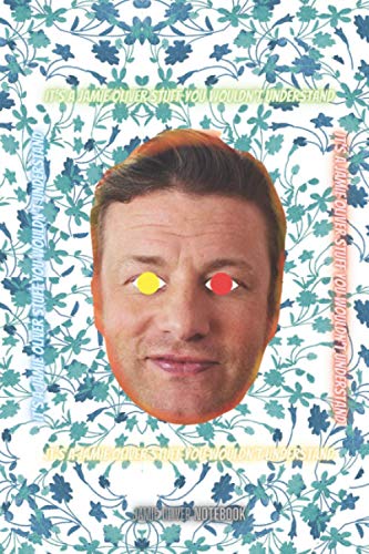 It's a Jamie Oliver Stuff You Wouldn't Understand Jamie Oliver Notebook: The Hilarious Notebook/Journal ,blank lined Journal for teens, adults, ... school, 100 lined pages, size 6 x 9 inches .