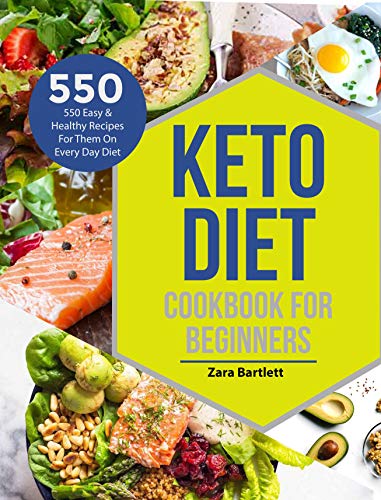 Keto Diet Cookbook For Beginners: 550 Easy & Healthy Keto Recipes For Them on Every Day Diet (English Edition)