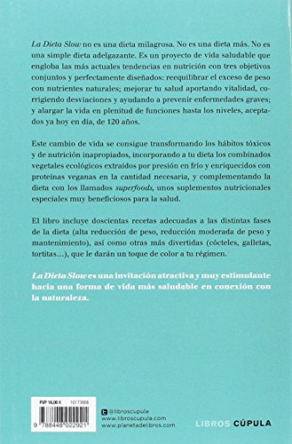 La Dieta Slow: En busca de la nutrición natural y el equilibrio ecológico. Pierde peso de forma saludable y alcanza el equilibrio nutricional con componentes naturales