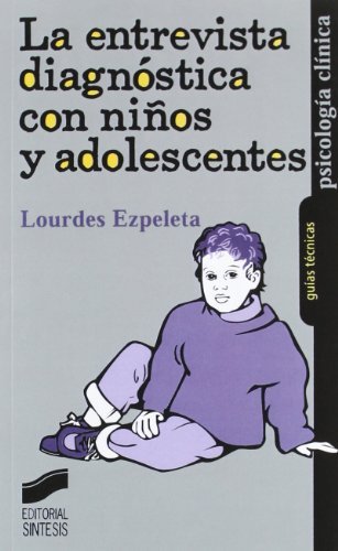 La entrevista diagnóstica con niños y adolescentes (Psicología clínica. Guías técnicas nº 3)