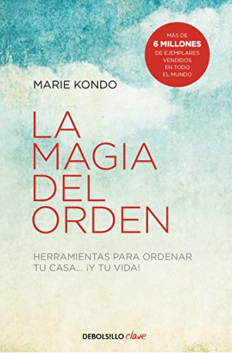 La magia del orden (La magia del orden 1): Herramientas para ordenar tu casa... y tu vida