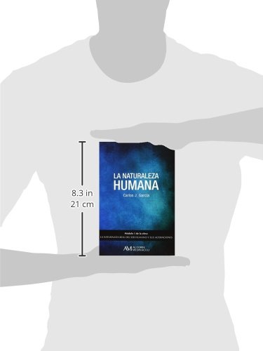 La naturaleza real del ser humano y sus alteraciones: La naturaleza humana: 1 (Psicologia)