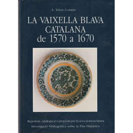 La vaixella blava catalana de 1570 a 1670. Repertori, catalogacio i porposta per a la seva nomenclatura : investigacio bibliografica sobre la pisa hispanica