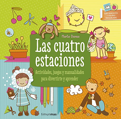 Las cuatro estaciones: Actividades, juegos y manualidades para divertirte y aprender (Libros con elementos para jugar)