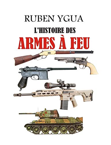 L'HISTOIRE DES ARMES À FEU (French Edition)
